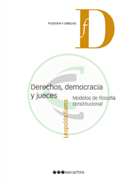 Derechos, democracia y jueces Modelos de filosofía constitucional